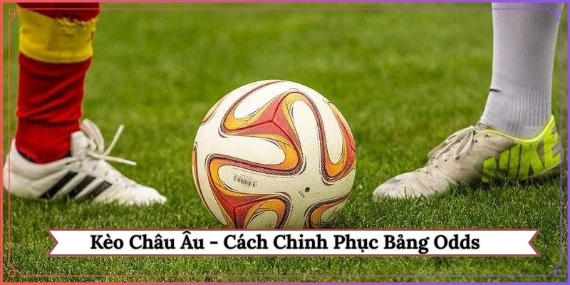 Kèo châu Âu